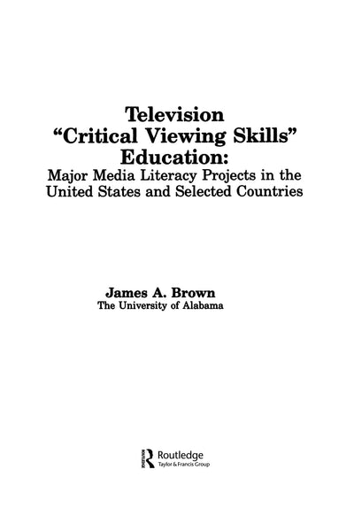Television "Critical Viewing Skills" Education: Major Media Literacy Projects in the United States and Selected Countries (Routledge Communication Series)