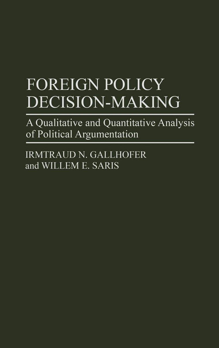 Foreign Policy Decision-Making: A Qualitative and Quantitative Analysis of Political Argumentation