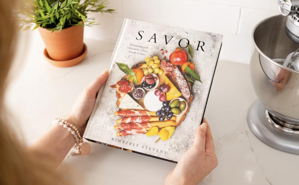 Savor: Entertaining with Charcuterie, Cheese, Spreads and More! (Over 100 Delicious Recipes and Pairings for Memorable Snacking Boards)