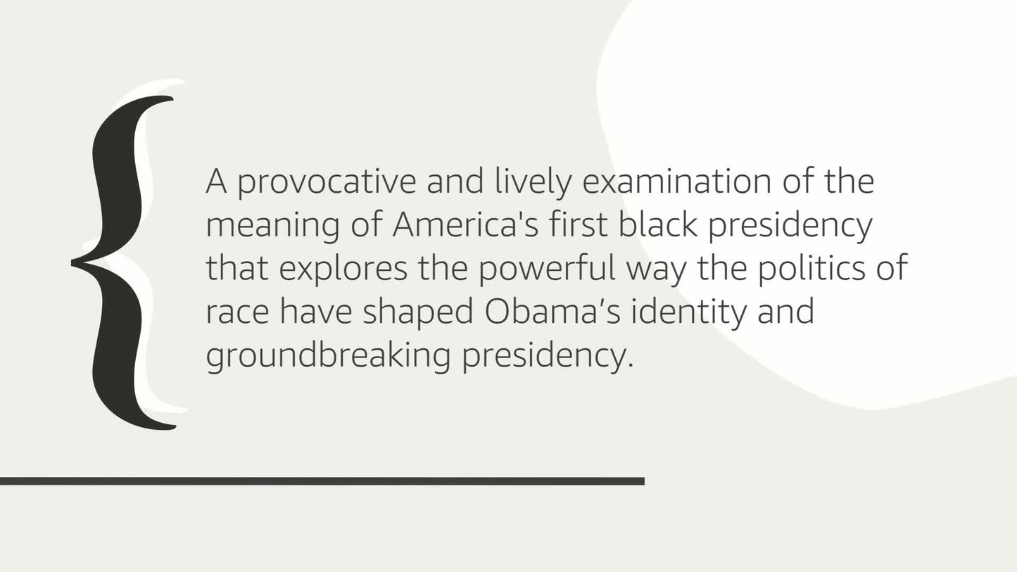 The Black Presidency: Barack Obama and the Politics of Race in America