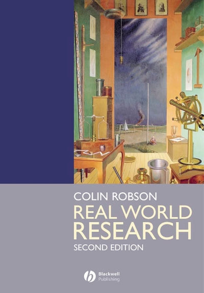 Real World Research: A Resource for Social Scientists and Practitioner-Researchers