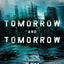Tomorrow and Tomorrow