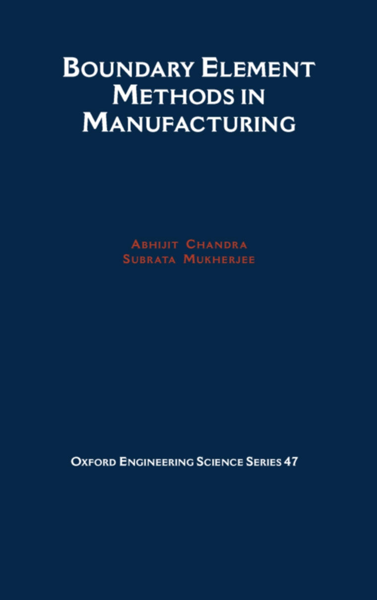 Boundary Element Methods in Manufacturing (Oxford Engineering Science Series)