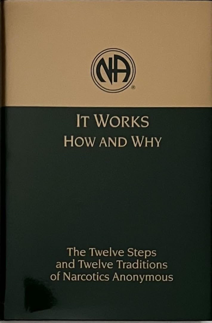 It Works: How and Why: The Twelve Steps and Twelve Traditions of Narcotics Anonymous