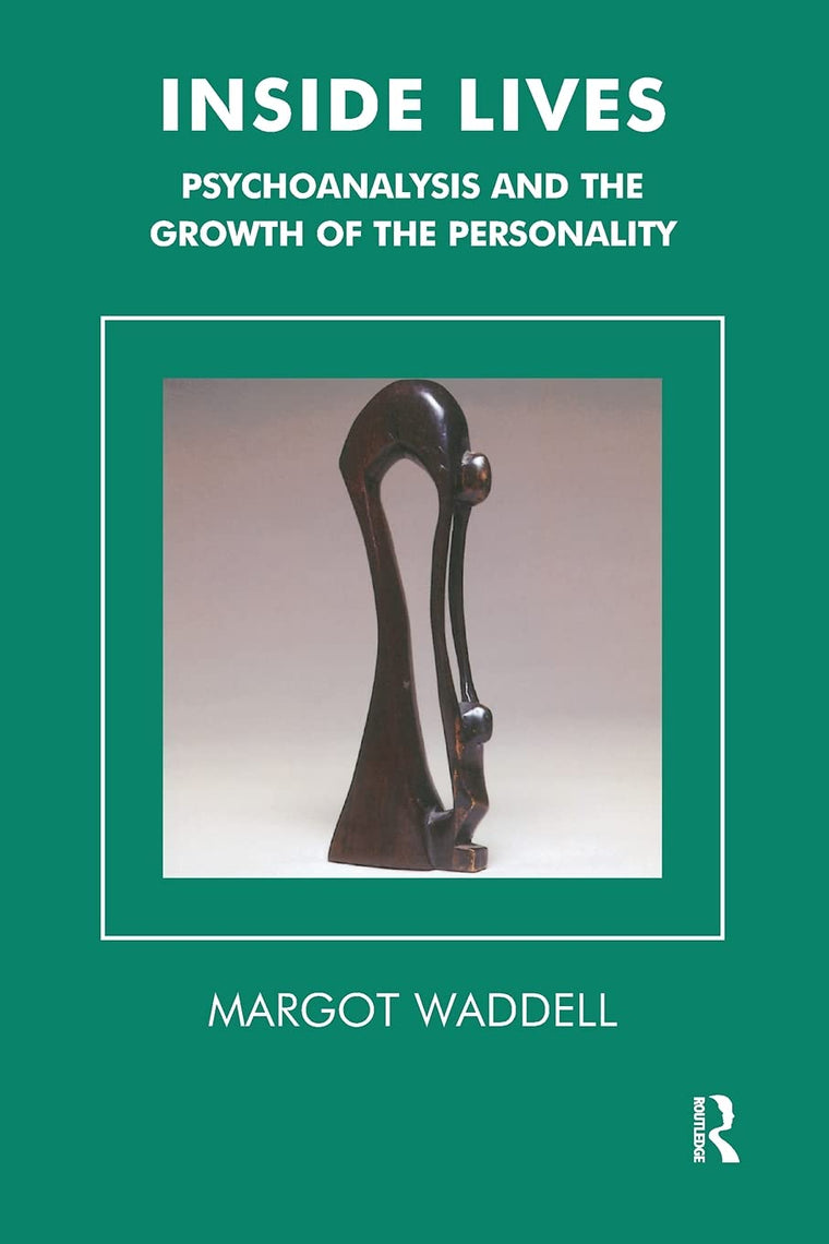 Inside Lives: Psychoanalysis and the Growth of the Personality (Tavistock Clinic Series)