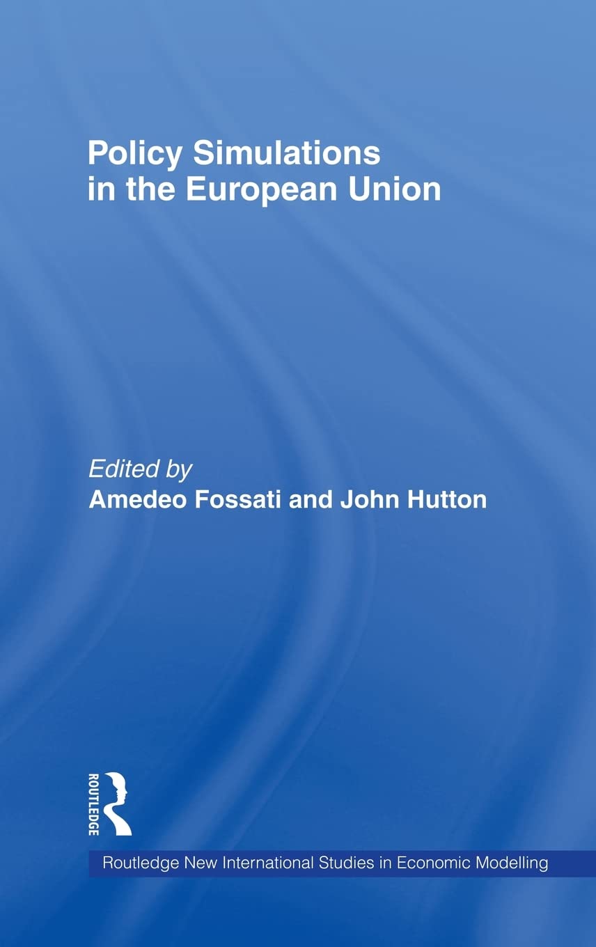 Policy Simulations in the European Union (Routledge New International Studies in Economic Modelling)
