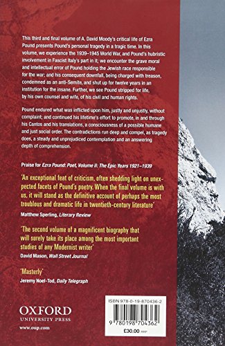 Ezra Pound: Poet: Volume III: The Tragic Years 1939-1972