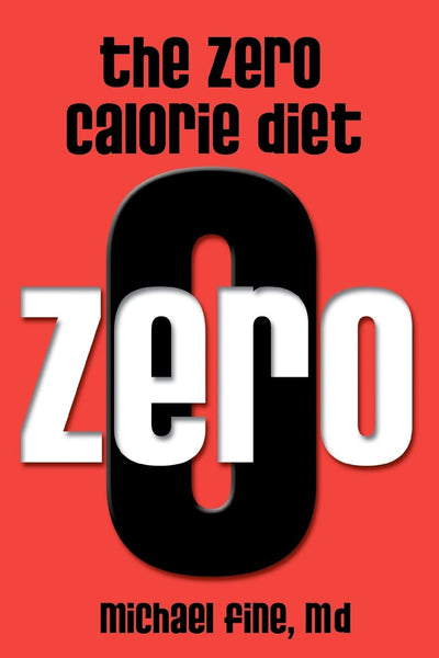 The Zero Calorie Diet: How to eat right -- or not at all!!