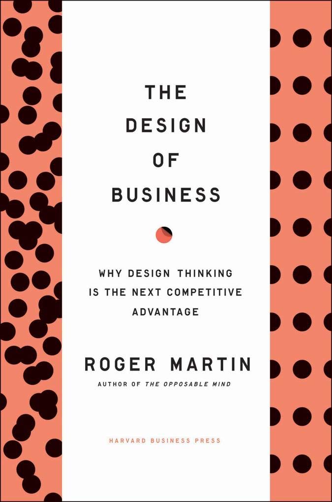 The Design of Business: Why Design Thinking is the Next Comp