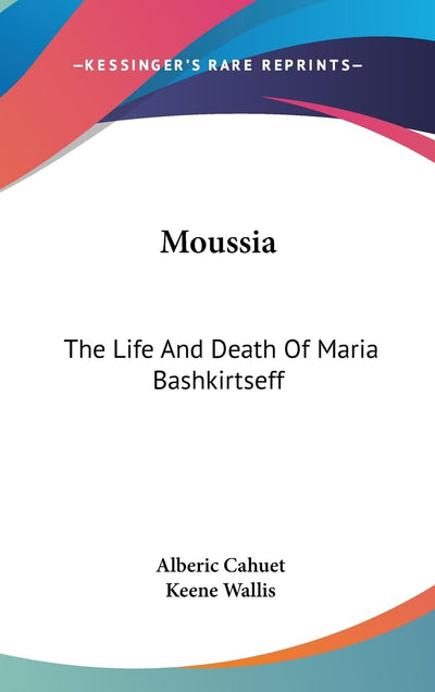 Moussia: The Life And Death Of Maria Bashkirtseff