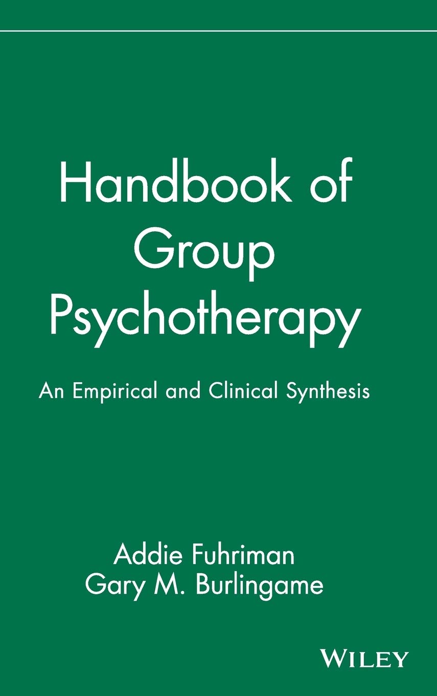 Handbook of Group Psychotherapy: An Empirical and Clinical Synthesis