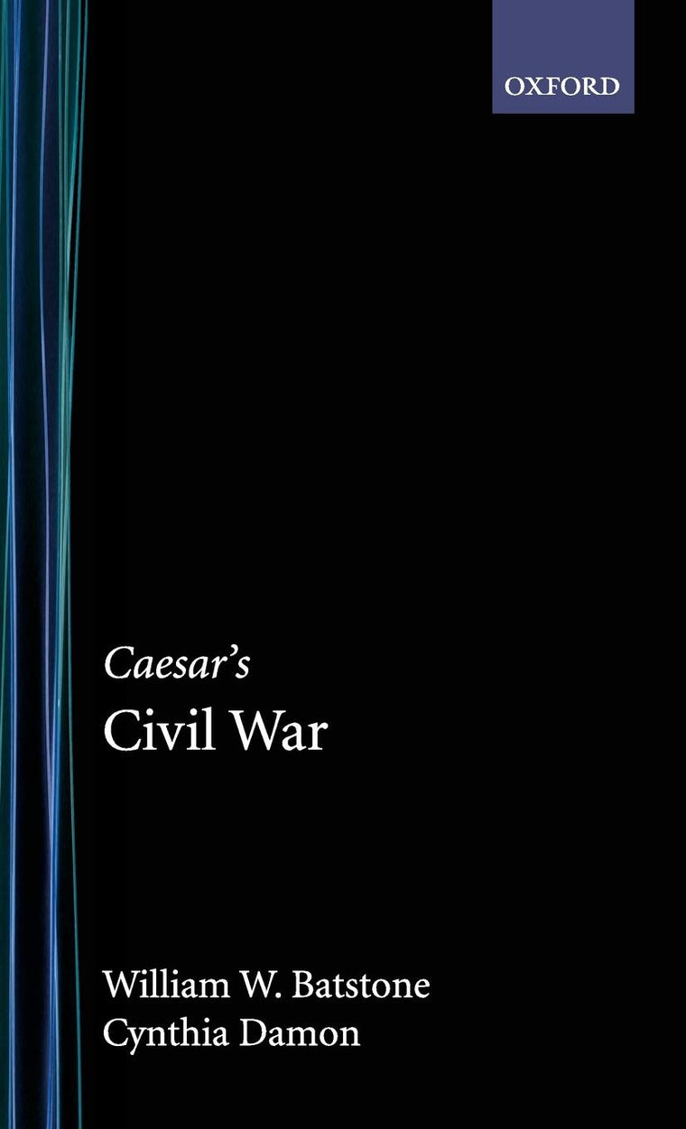 Caesar's Civil War (Oxford Approaches to Classical Literature)