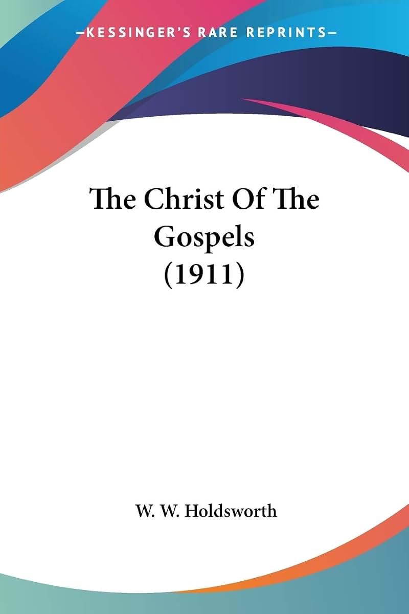 The Christ Of The Gospels (1911)
