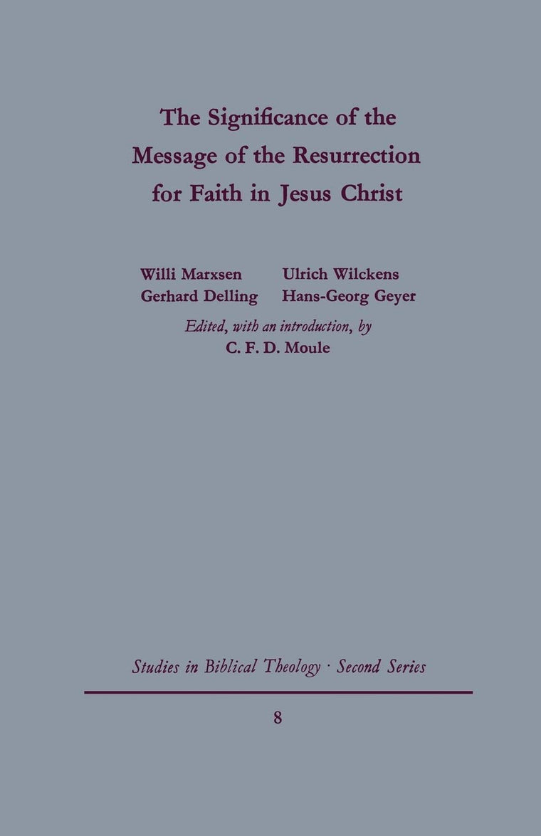 The Signgificance of the Message of the Resurrection for Faith in Jesus Christ (Studies in Biblical Theology Second)