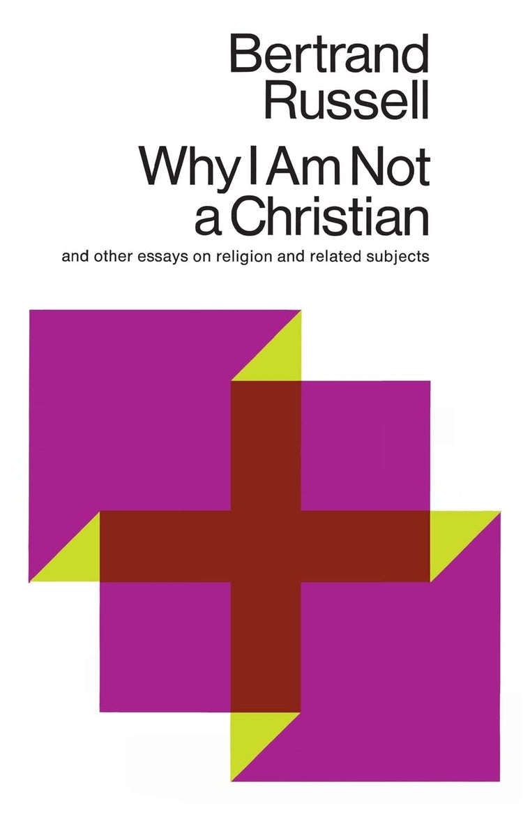 Why I Am Not a Christian and Other Essays on Religion and Re