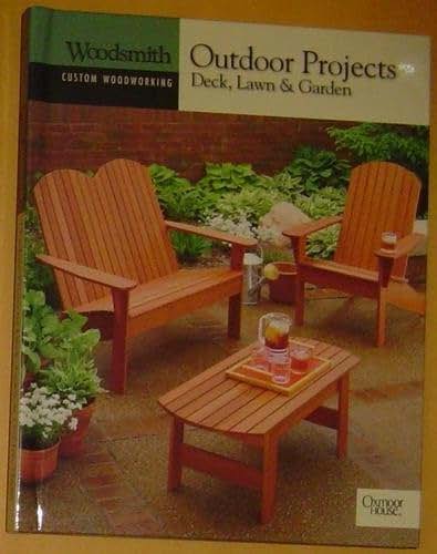 Outdoor Projects: Deck, Lawn & Garden (Woodsmith Custom Woodworking)