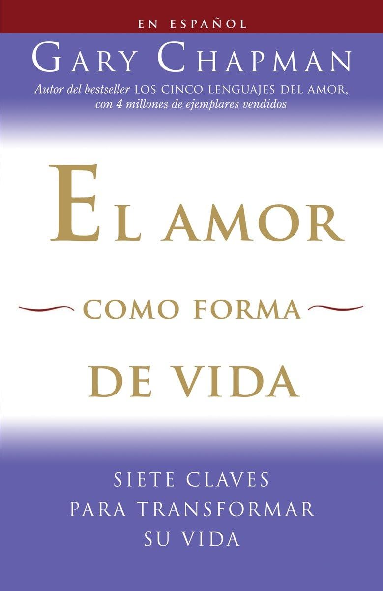 El amor como forma de vida / Love as a Way of Life: Siete claves para transformar su vida (Spanish Edition)