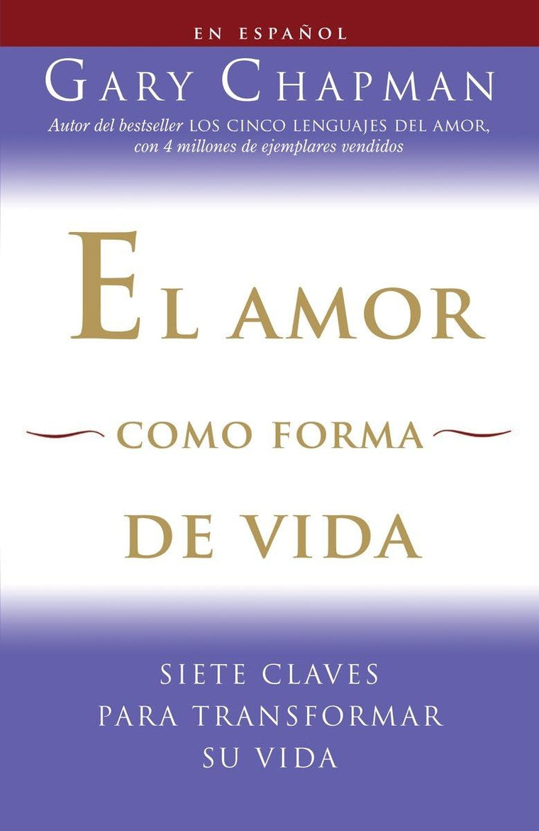 El amor como forma de vida / Love as a Way of Life: Siete claves para transformar su vida (Spanish Edition)
