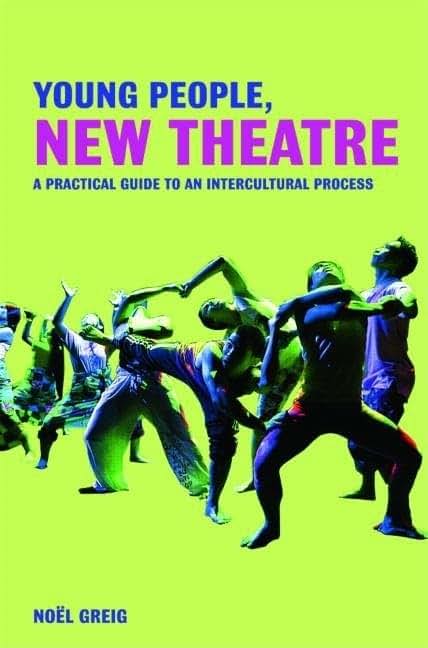 Young People, New Theatre: A Practical Guide to an Intercultural Process