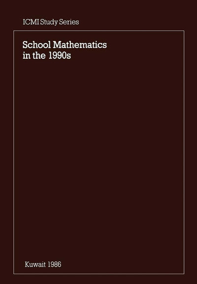 School Mathematics in the 1990s (ICMI Studies)