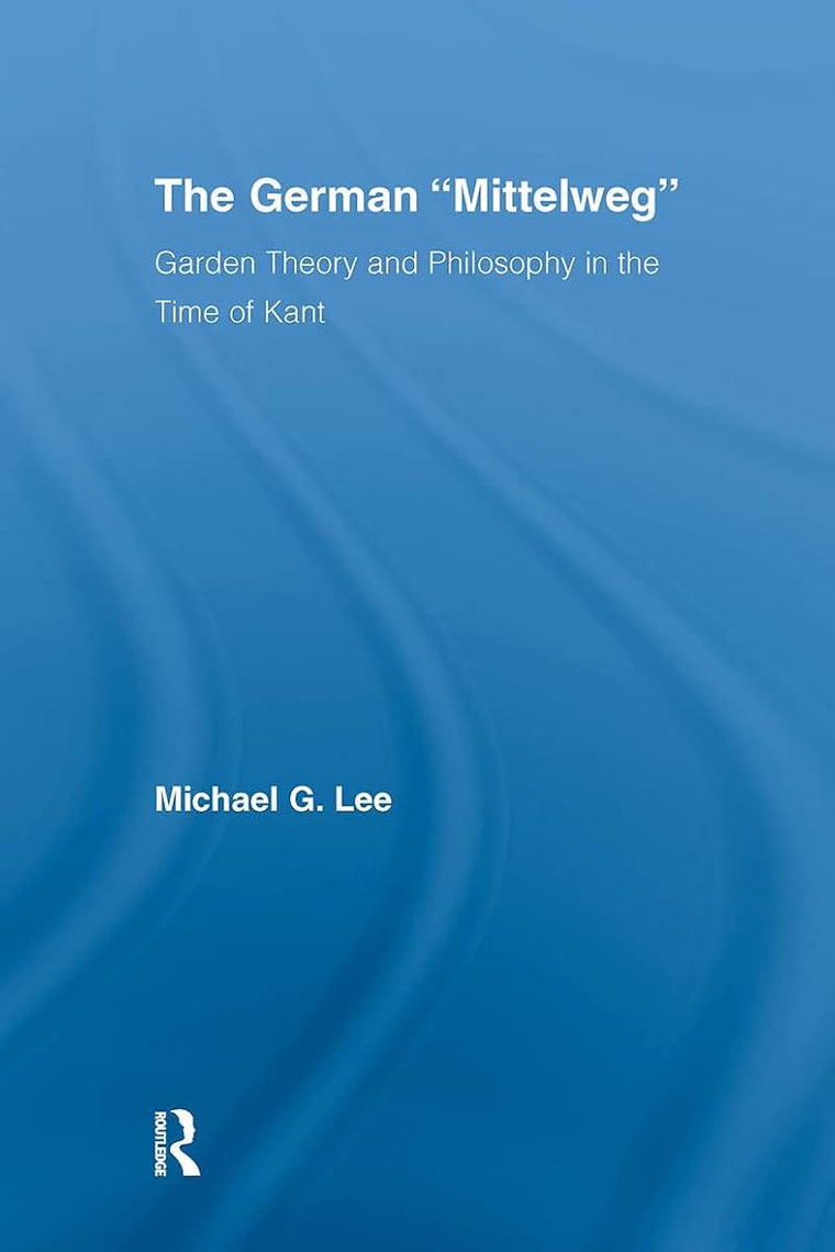 The German "Mittelweg": Garden Theory and Philosophy in the Time of Kant (Studies in Philosophy)