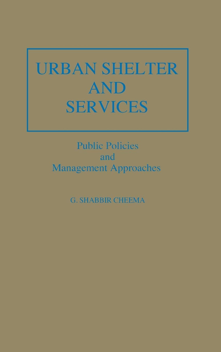 Urban Shelter and Services: Public Policies and Management Approaches
