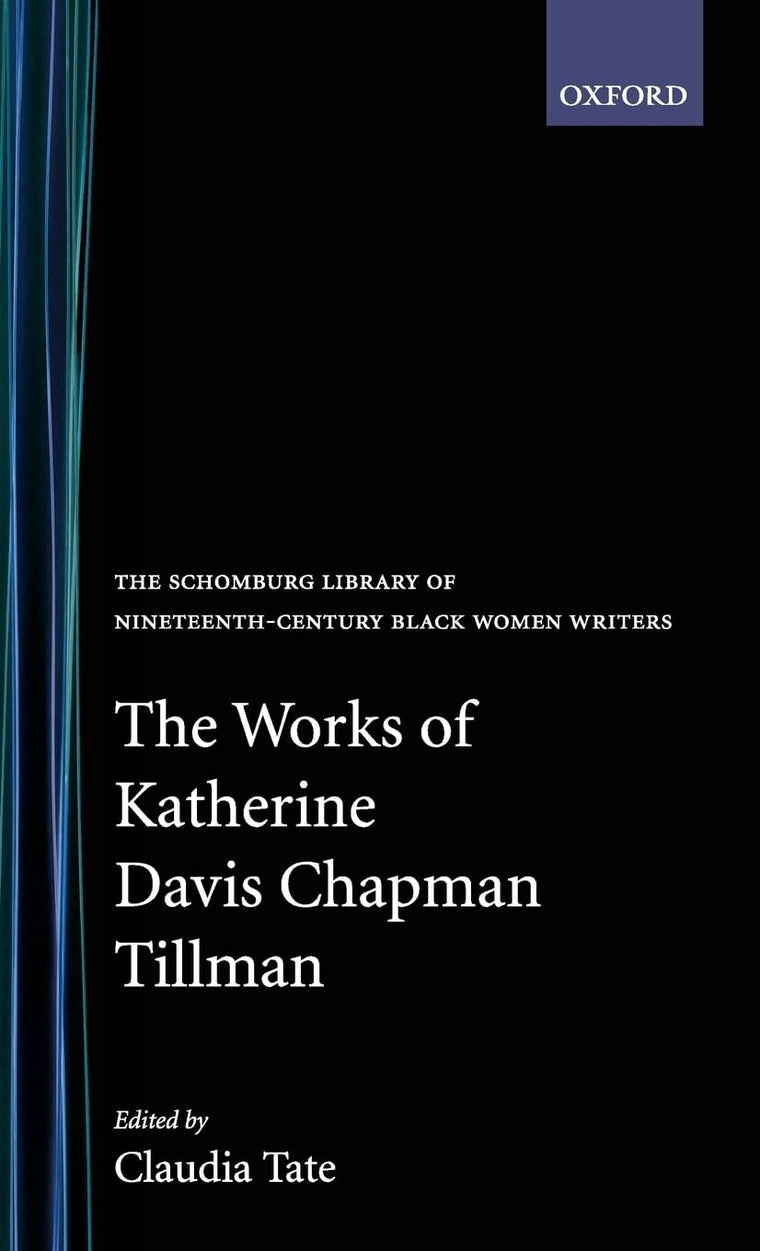 The Works of Katherine Davis Chapman Tillman (The ^ASchomburg Library of Nineteenth-Century Black Women Writers)