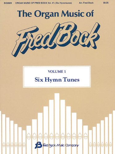 The Organ Music of Fred Bock, Volume 1