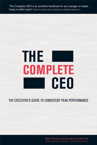 The Complete CEO: The Executive's Guide to Consistent Peak Performance
