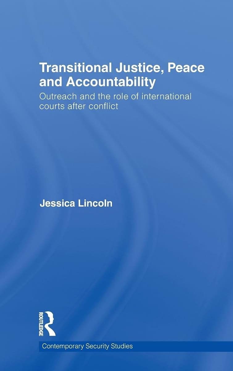 Transitional Justice, Peace and Accountability: Outreach and the Role of International Courts after Conflict (Contemporary Security Studies)