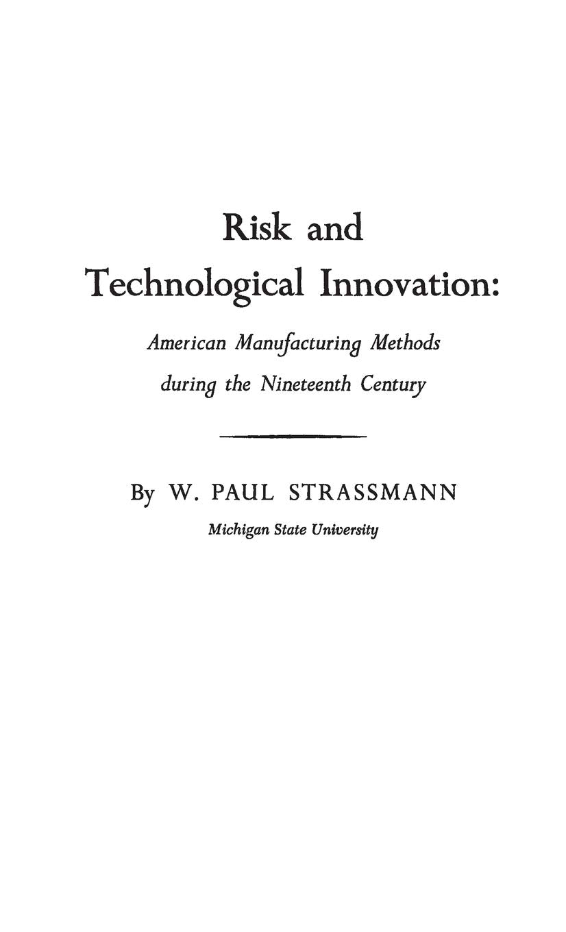 Risk and Technological Innovation: American Manufacturing Methods During the Nineteenth Century