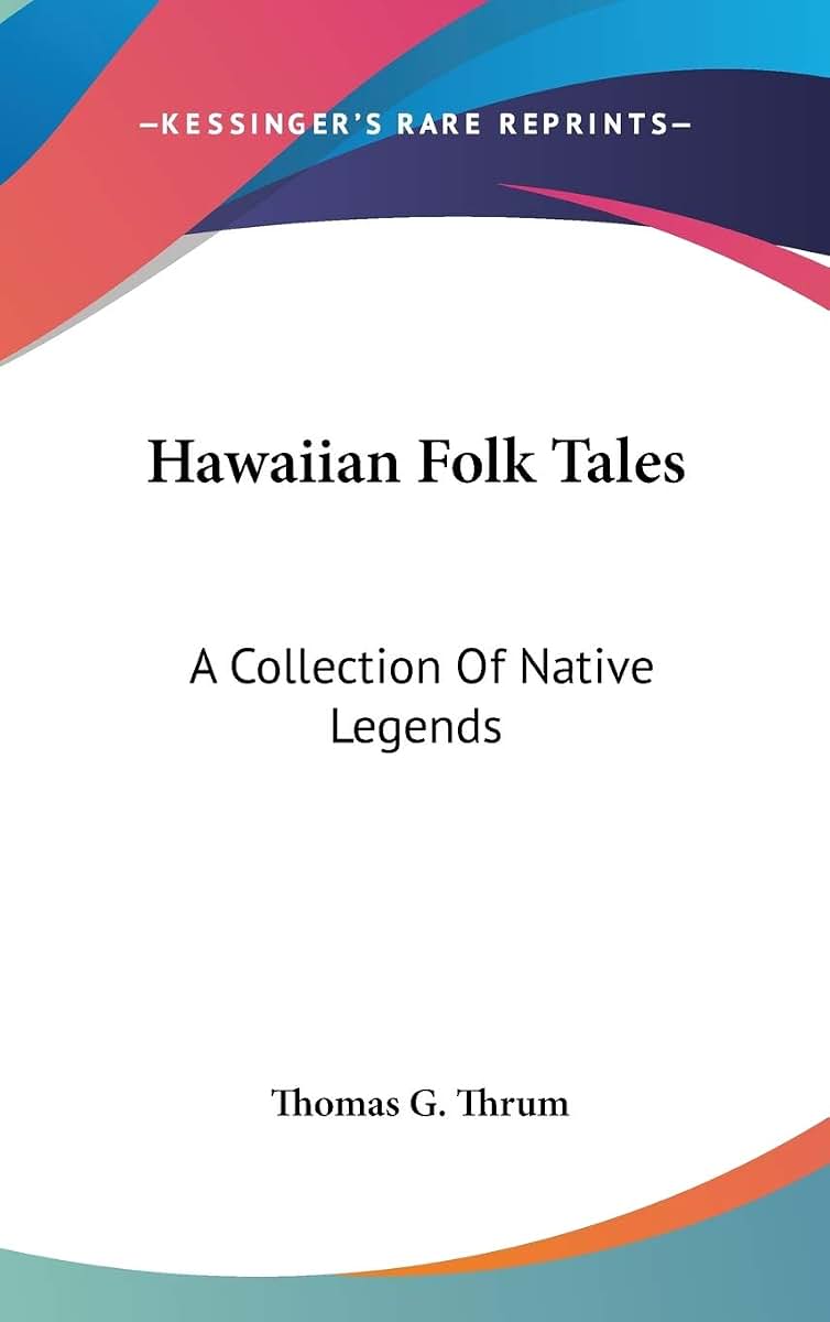 Hawaiian Folk Tales: A Collection Of Native Legends