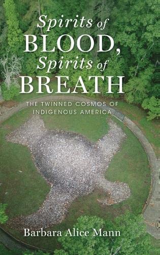 Spirits of Blood, Spirits of Breath: The Twinned Cosmos of Indigenous America
