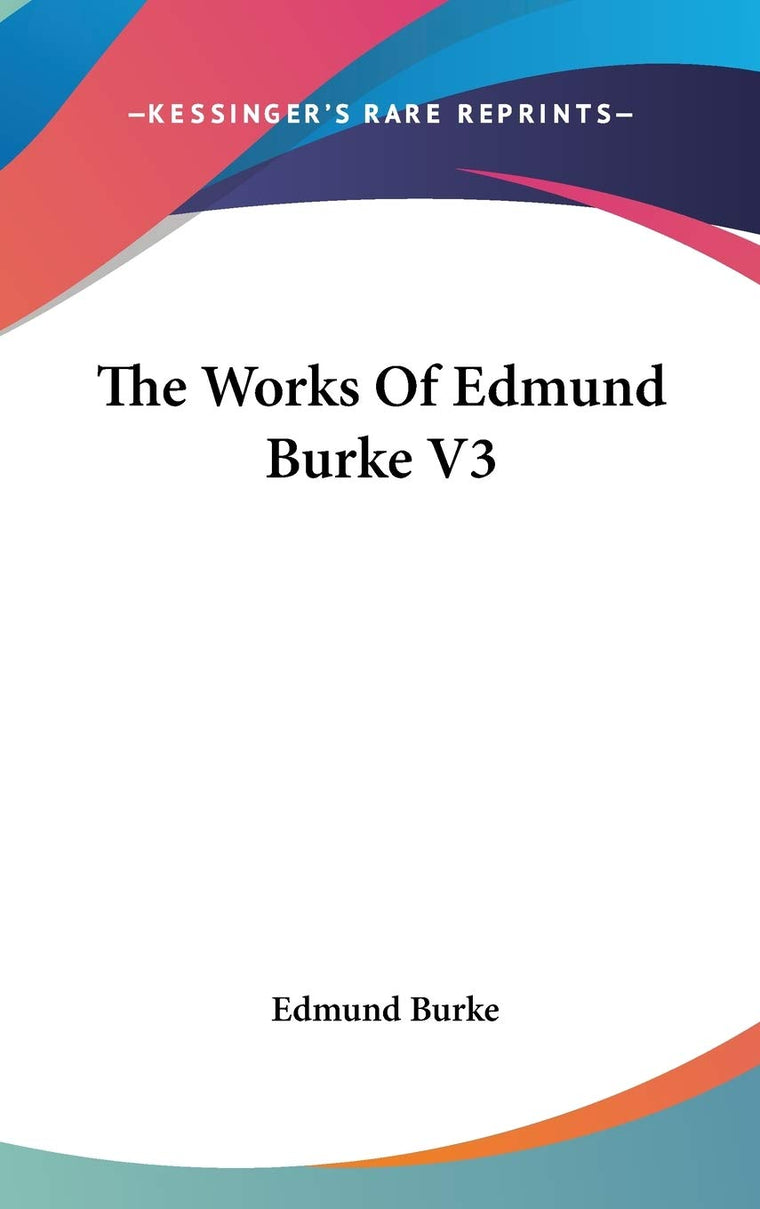 The Works Of Edmund Burke V3