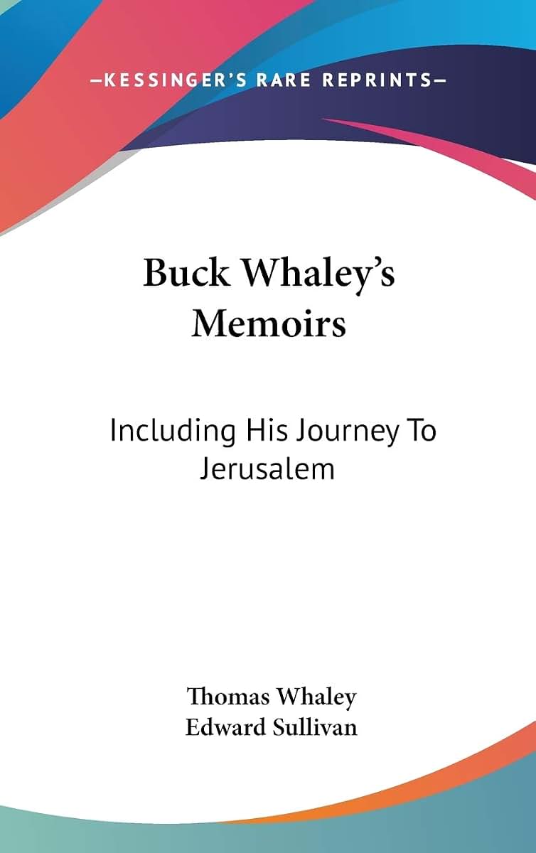 Buck Whaley's Memoirs: Including His Journey To Jerusalem
