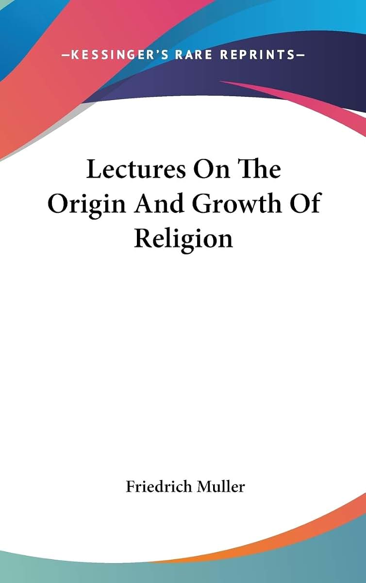 Lectures On The Origin And Growth Of Religion