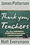 Thank You, Teachers: True Stories from America’s Teachers, Our Last Line of Defense and Our First Line of Hope (Heroes Among Us, 6)