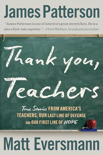 Thank You, Teachers: True Stories from America's Teachers, Our Last Line of Defense and Our First Line of Hope