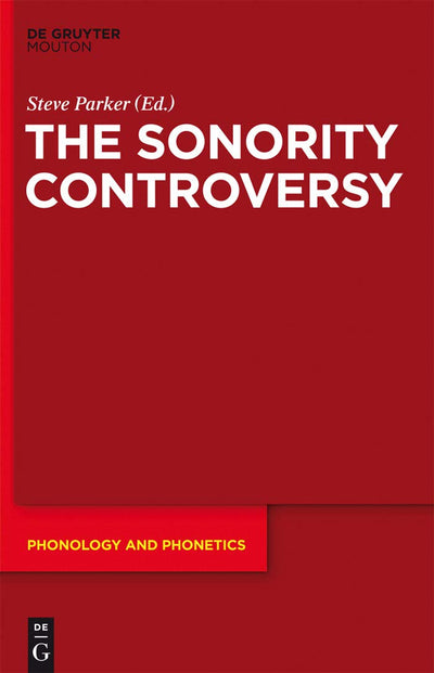 The Sonority Controversy (Phonology and Phonetics [PP], 18)