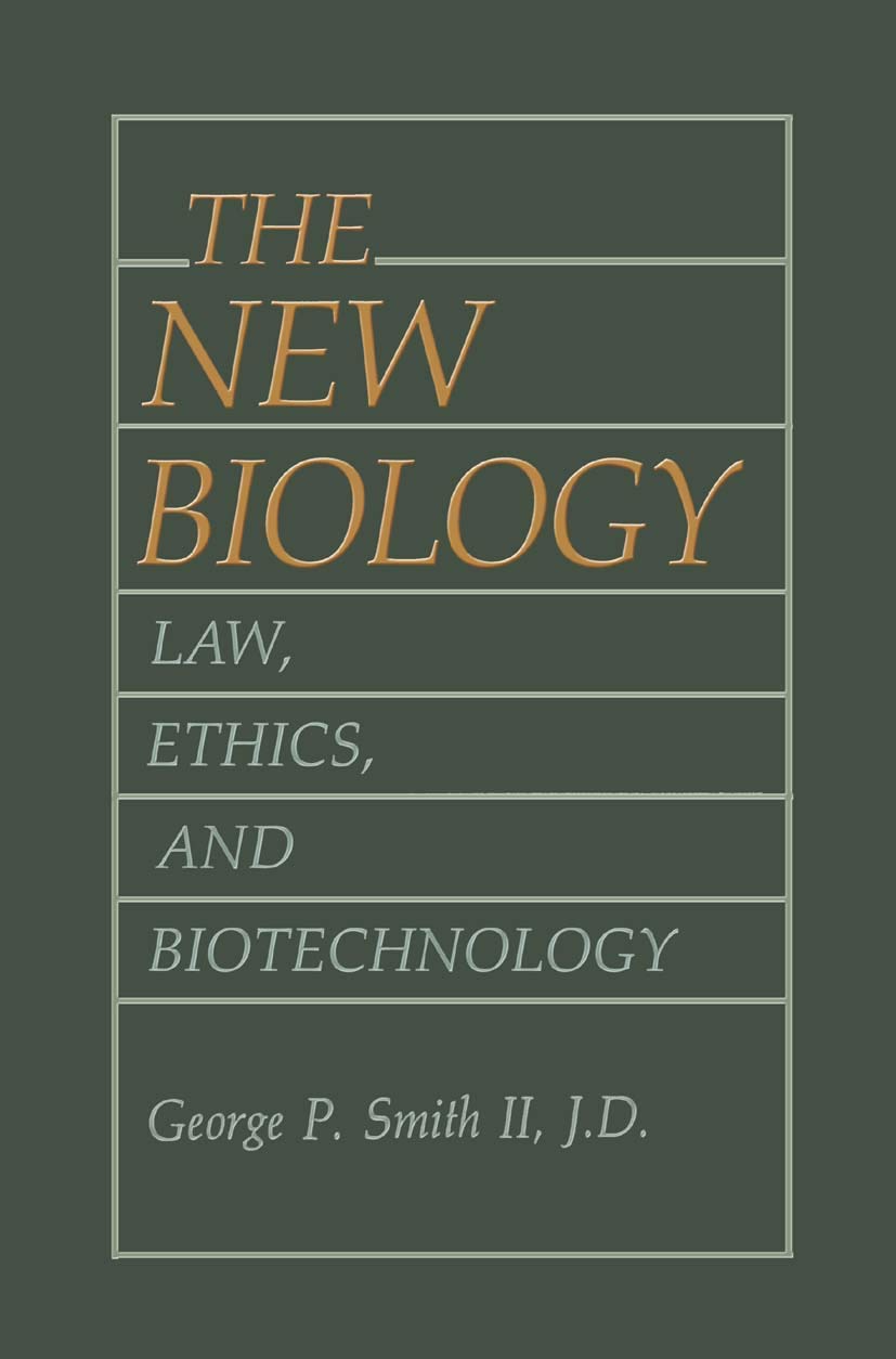 The New Biology: Law, Ethics, and Biotechnology