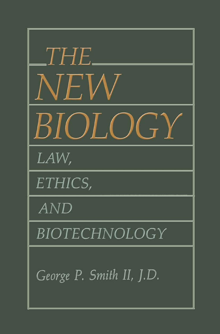 The New Biology: Law, Ethics, and Biotechnology