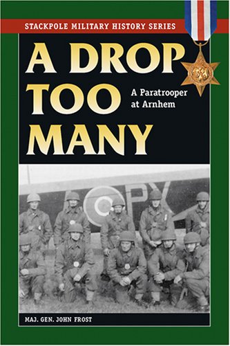 A Drop Too Many: A Paratrooper at Arnhem (Stackpole Military)