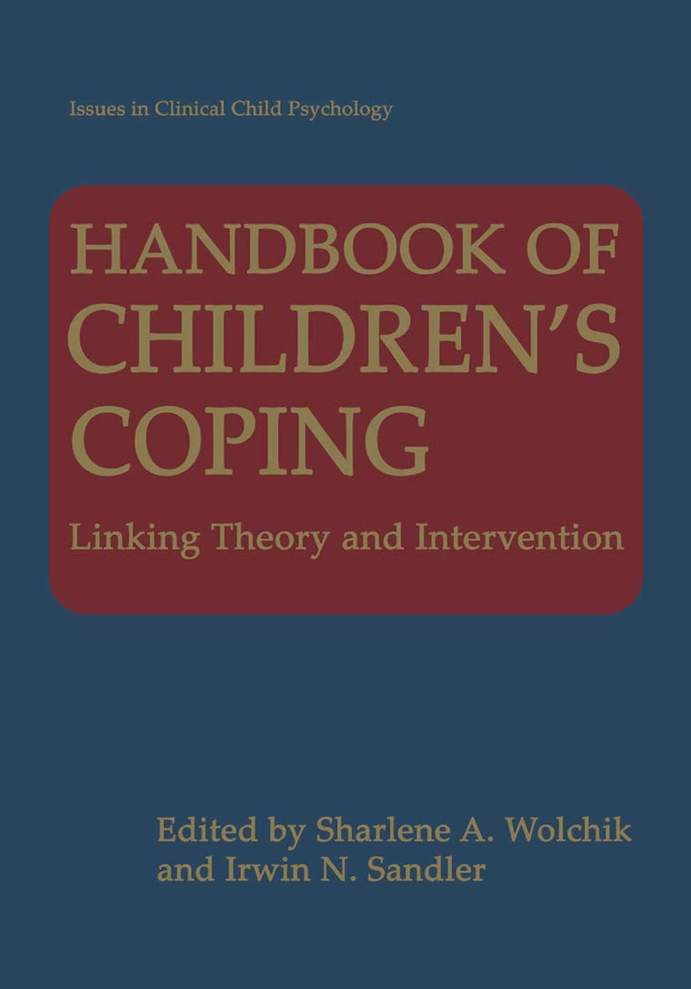 Handbook of Childrens Coping: Linking Theory and Intervention (Issues in Clinical Child Psychology)