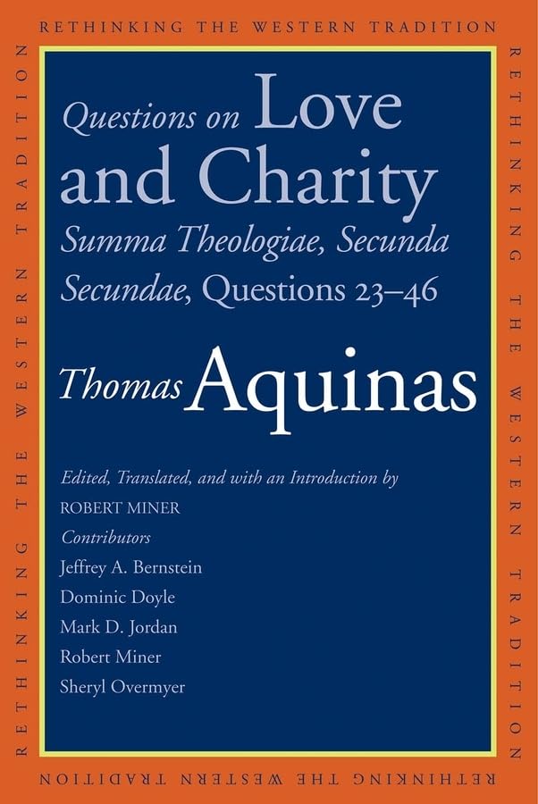 Questions on Love and Charity: Summa Theologiae, Secunda Secundae, Questions 23-46 (Rethinking the Western Tradition)