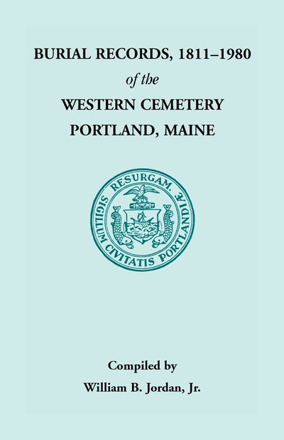 Burial Records, 1811 - 1980 of the Western Cemetery in Portland, Maine