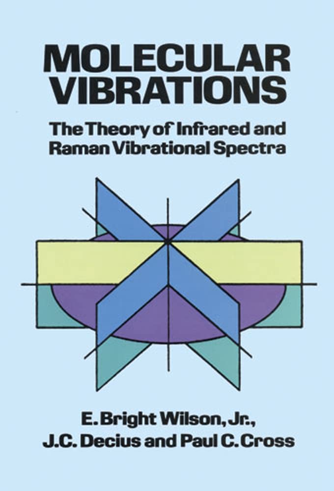 Molecular Vibrations: The Theory of Infrared and Raman Vibra