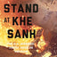 Last Stand at Khe Sanh: The U.S. Marines' Finest Hour in Vietnam