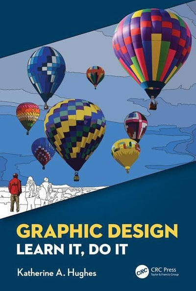 Graphic Design: Learn It, Do It