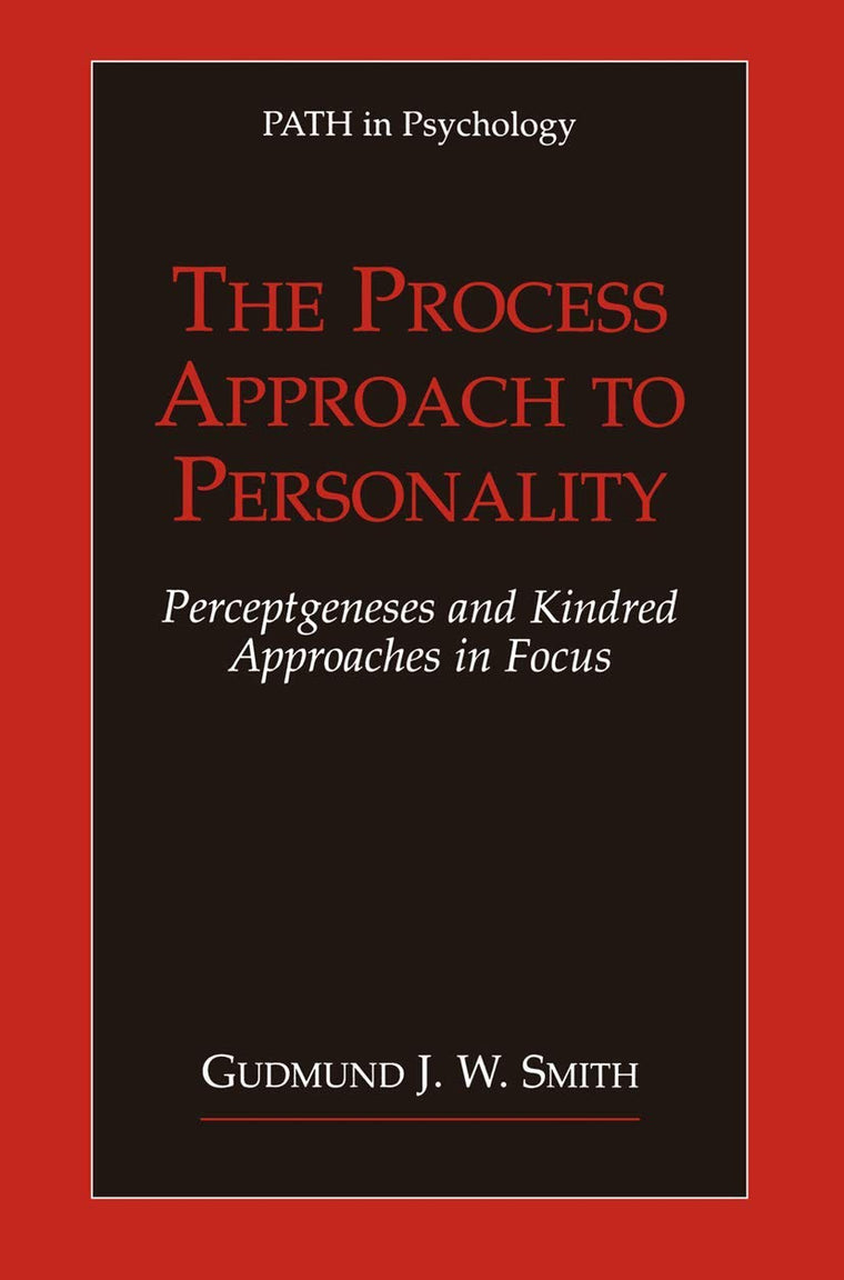 The Process Approach to Personality: Perceptgeneses and Kindred Approaches in Focus (Path in Psychology)
