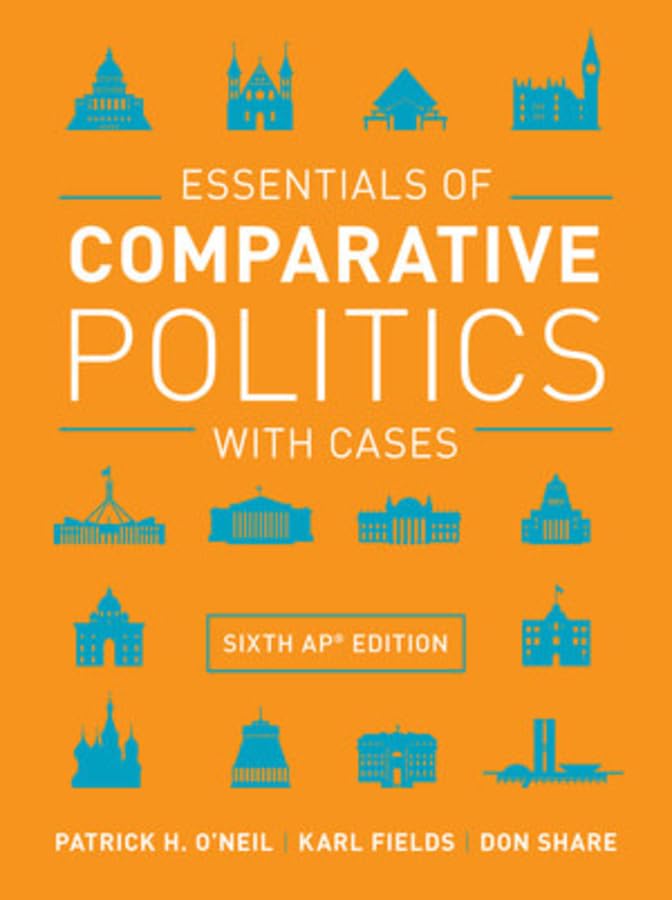 Essentials of Comparative Politics with Cases by O'Neil, Pat